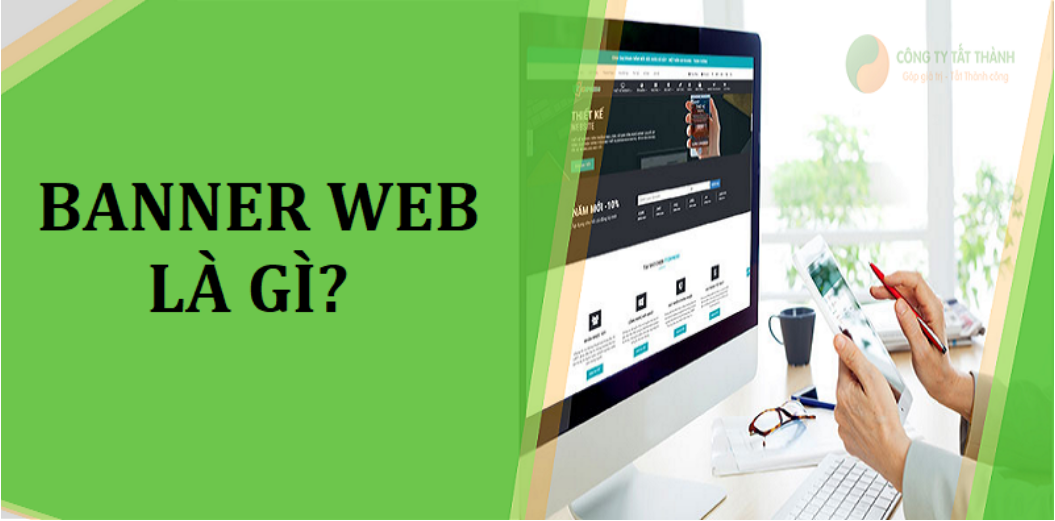 Banner Website Là Gì? Tìm Hiểu Toàn Diện Và Hướng Dẫn Tạo Banner Website Chuyên Nghiệp