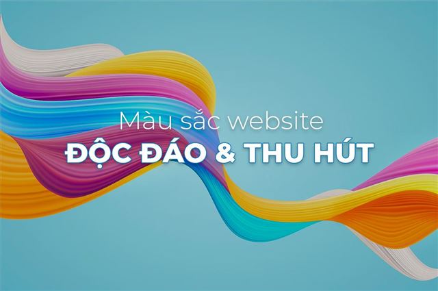 Làm Thế Nào để Tạo Giao Diện website với Màu Sắc Độc Đáo và Thu Hút