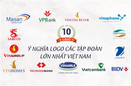 Khám phá ý nghĩa của những logo công ty lớn, thương hiệu Việt nổi tiếng (cập nhật 2024)